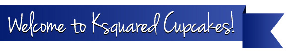 Welcome to Ksquared Cupcakes!